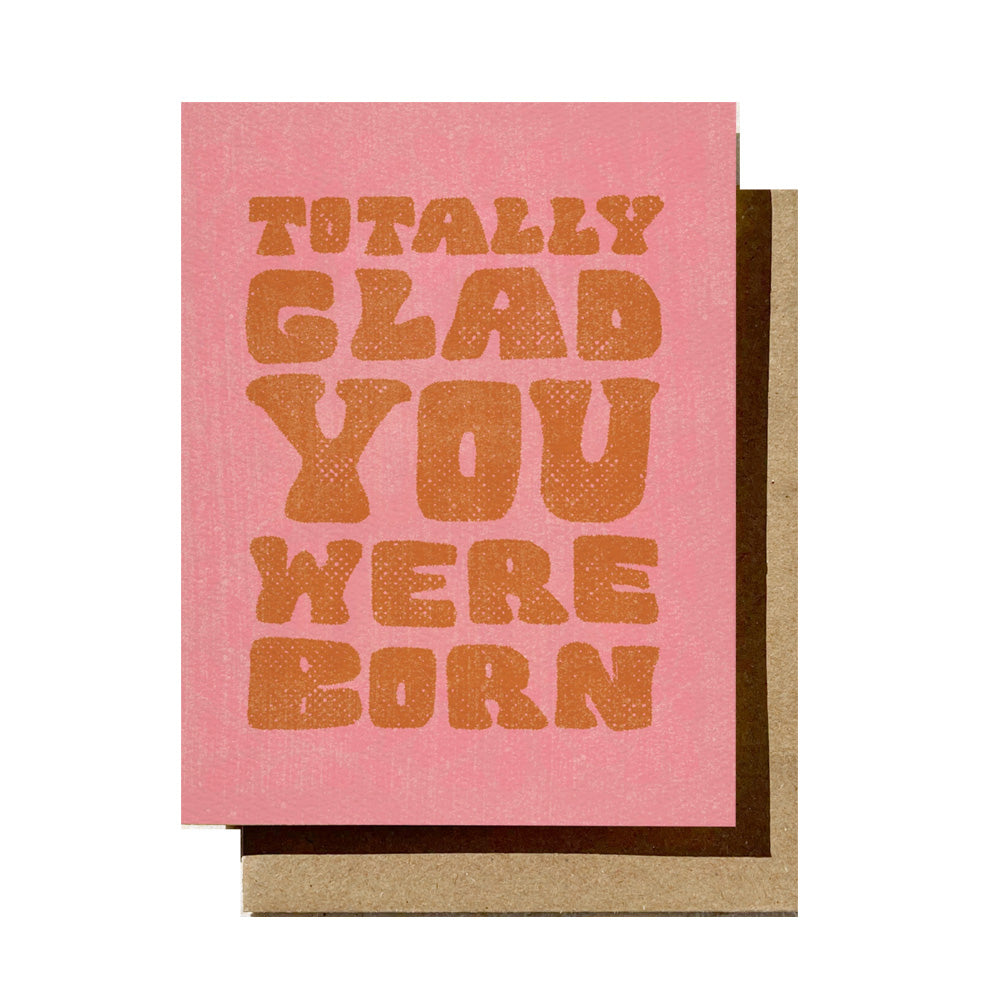 Totally Glad You Were Born Card
