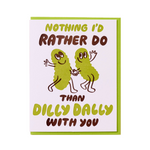 Dilly Dally Pickle Card