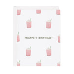 Frappe-Y Birthday Card