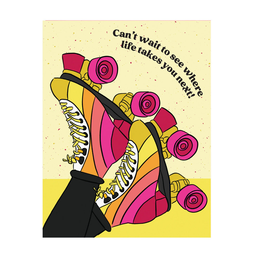 Colorful roller skates with pink wheels on a yellow background with text, "Can't wait to see where life takes you next"