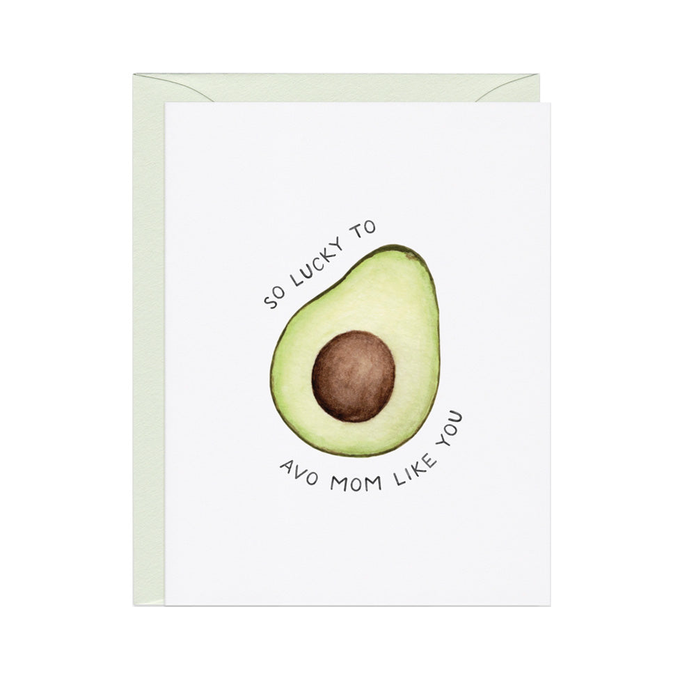 Card with an avocado illustration and text that reads " So lucky to avo mom like you" on a white background