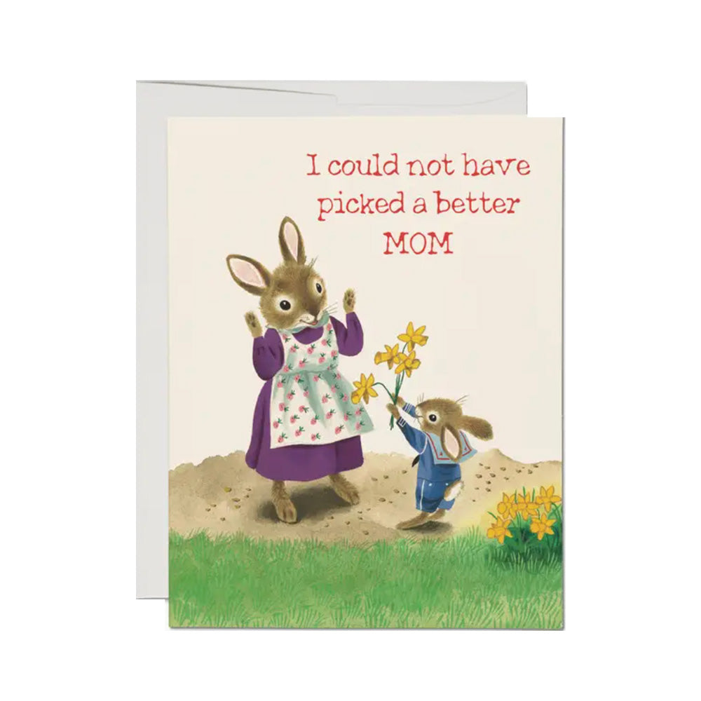 Greeting card with illustration of a mother rabbit and her baby holding flowers, text 'I could not have picked a better MOM'.