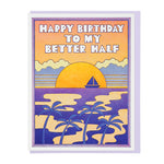 Happy Birthday Better Half Card