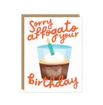 Sorry Affogato Your Birthday Card
